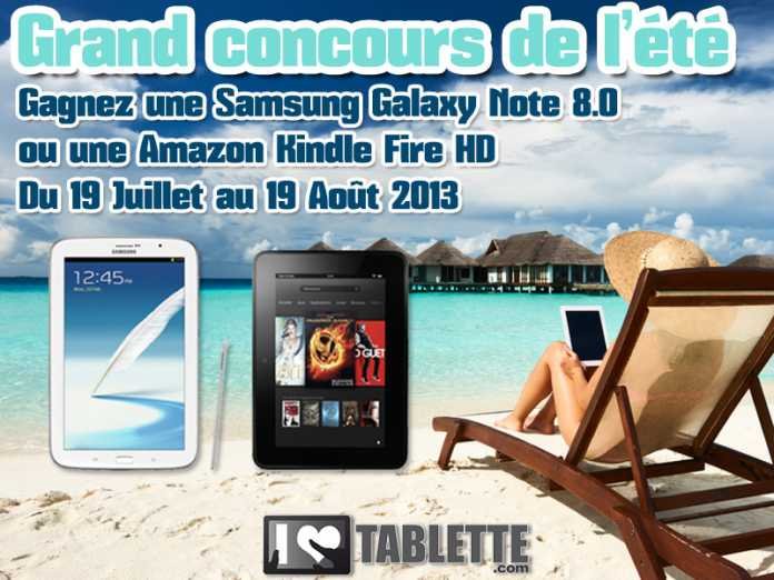 Concours : Gagnez la tablette Samsung Galaxy Note 8.0 ou la Amazon Kindle Fire HD avec iLoveTablette.com 